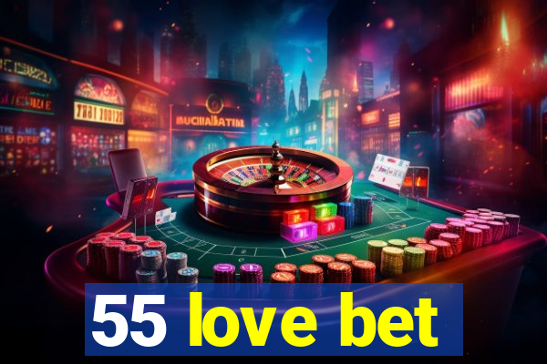 55 love bet